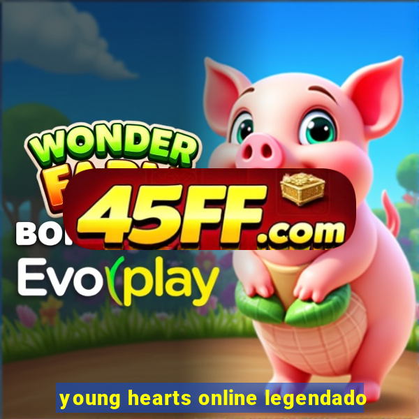 young hearts online legendado